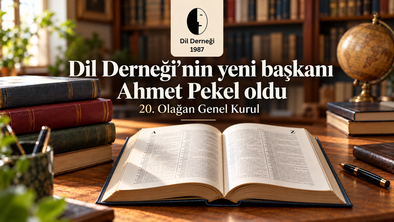 Dil Derneği'nin Yeni Yönetimi Belirlendi: Ahmet Pekel Başkanlık Görevine Getirildi