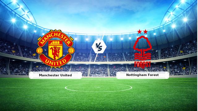 CANLI | Manchester United – Nottingham Forest Canlı Maç Anlatımı