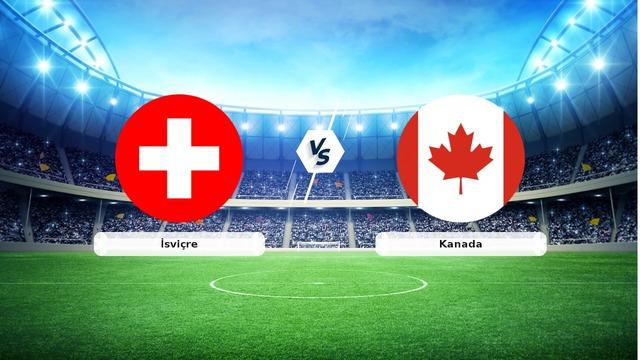 CANLI | İsviçre – Kanada maç anlatımı! Maç ne zaman? Saat kaçta ve hangi kanalda? – 24 Haziran 2026
